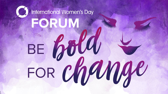 International Women’s Day: Be Bold for Change Forum